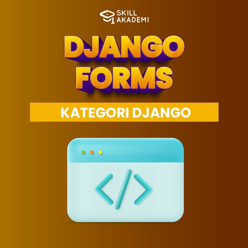 Django Framework: Forms - Belajar Skill